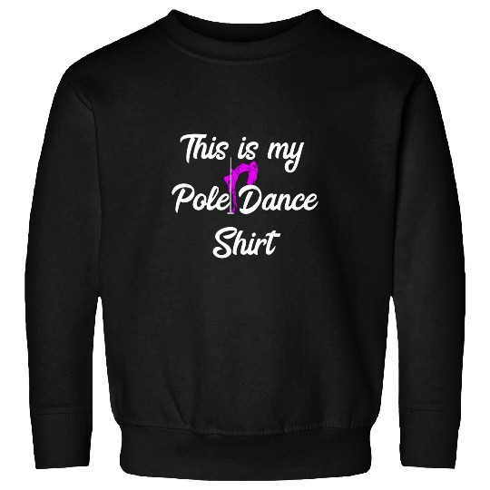 This Is My Pole Dance Stripper Bar Dancer Sweatshirts