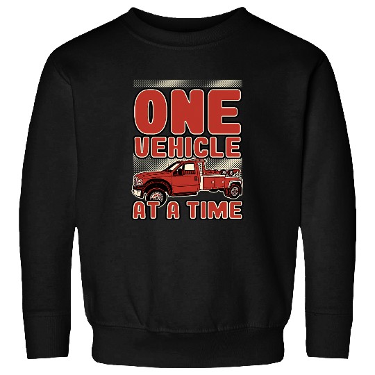 One Vehicle At A Time Funny Tow Truck Driver Quote Sweatshirts