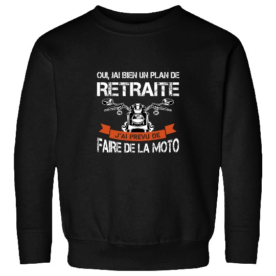 Oui Jai bien un pension plan I plan to do the motorcycle Sweatshirts