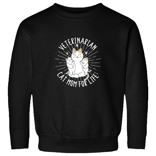 Funny Veterinarian Pun Cat Mom For Life Pet Owner Cats Sweatshirts