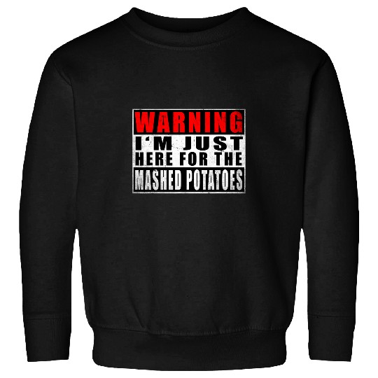 Warning Im Just Here For The Mashed Potatoes Vintage Sweatshirts