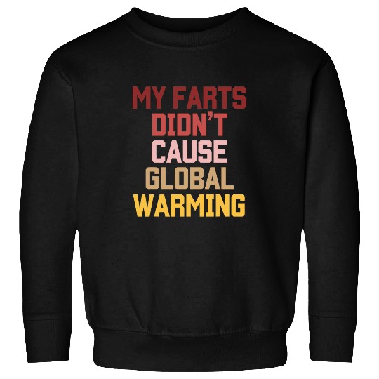 My Farts Didnt Cause Global Warming Funny Farmer Sweatshirts