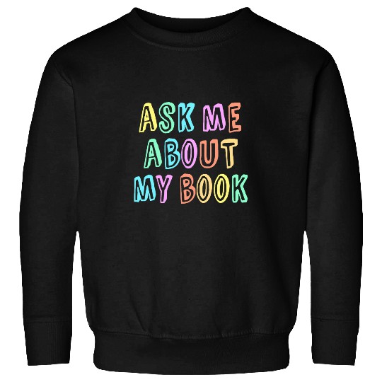 Author ASK ME About MY BOOK Published Writer Signing Event Sweatshirts