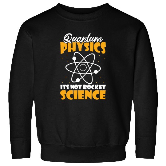 Physicist Humor Science Scientist Quantum Physics Sweatshirts