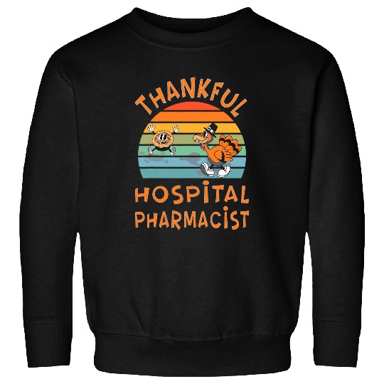 Hospital Pharmacist Job Funny Thanksgiving Sweatshirts