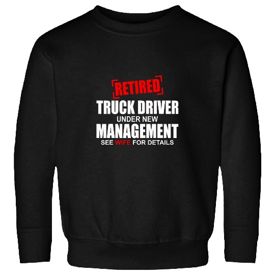 Retired Truck Driver Manage Trucker Wife Retirement Novelty Sweatshirts