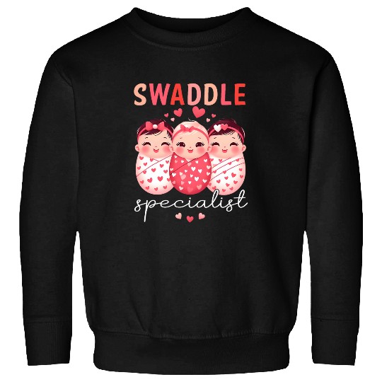 Swaddle Specialist NICU Mother Baby nurses Tech Neonatal ICU Sweatshirts