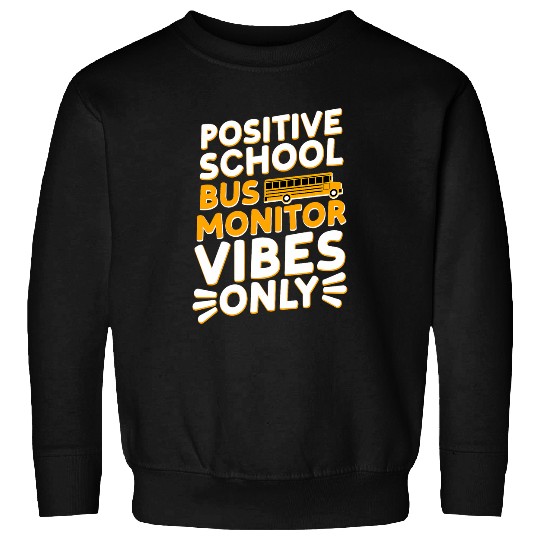 Positive School Bus Monitor Vibes Only Student Delivery Aide Sweatshirts