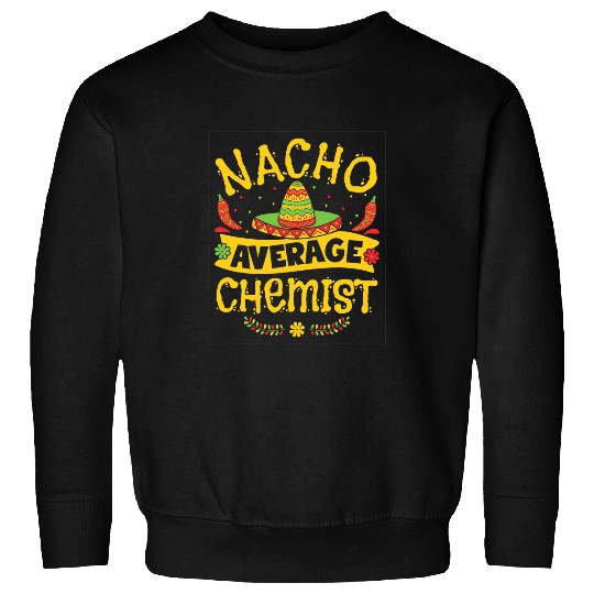 Nacho Average Chemist Cinco De Mayo Hat Mexican Fiesta Sweatshirts