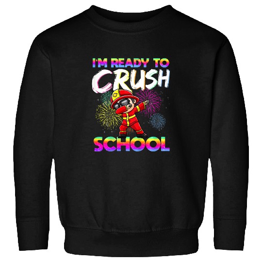 Kids Im Ready To Crush School Fireman Firefighter Student Sweatshirts