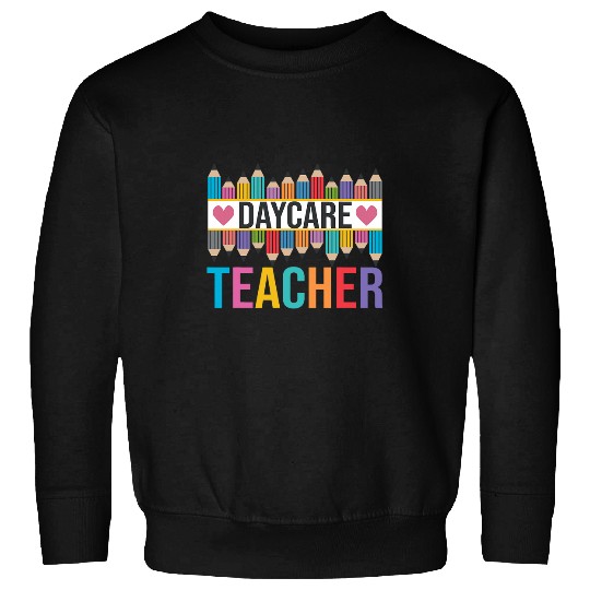 Infant Teacher Student Daycare Teacher Sweatshirts