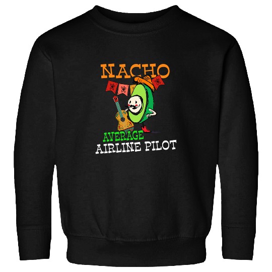 Funny Sombrero on Avocado Nacho Average Airline Pilot Sweatshirts