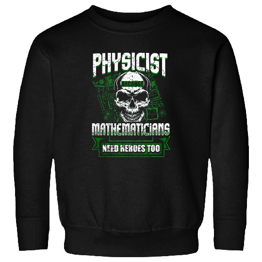Physicist Physics Science Student Teacher Funny Sweatshirts