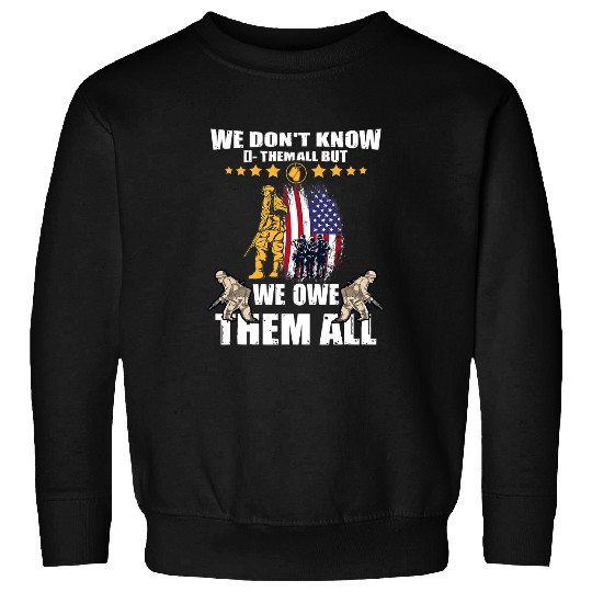 we dont know them all but we owe them all 4th of july Sweatshirts