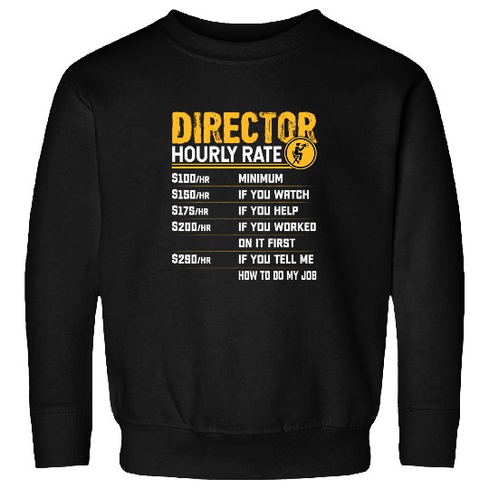 Director Hourly Rate Filmmaker Movie Producer Theater Sweatshirts
