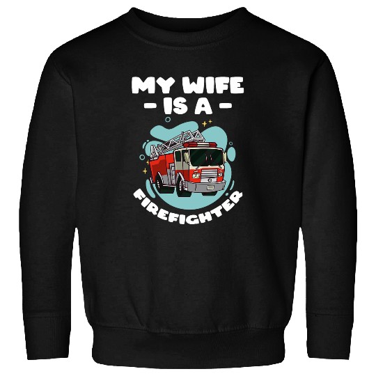 My Wife Is A Firefighter Husband Proud Fires Wife Design 21 Sweatshirts