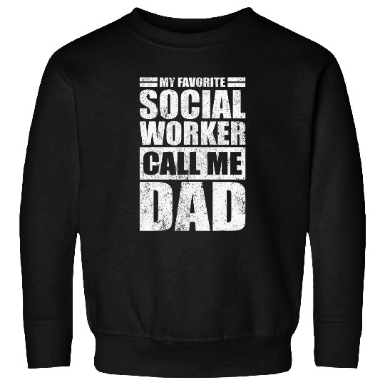 Funny My Favorite Social Worker Calls Me Dad Fathers Day Sweatshirts