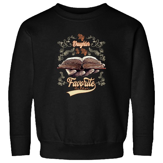 My Daughter Is My Favorite Author Book Writer Sweatshirts