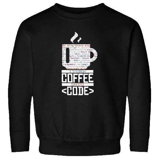 Binary Coding I Turn Coffee Into Code Programmer Binary Code Sweatshirts