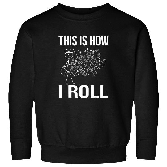 Funny Mailman This Is How I Roll Postal Worker Postman Sweatshirts