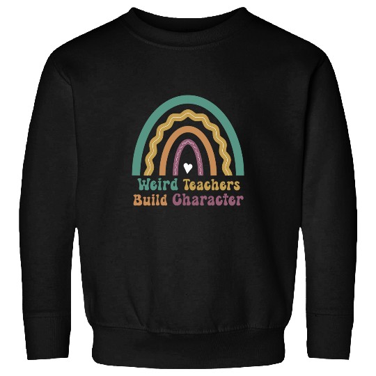 Groovy Teacher Weird Teacher Build Character Back To School Sweatshirts