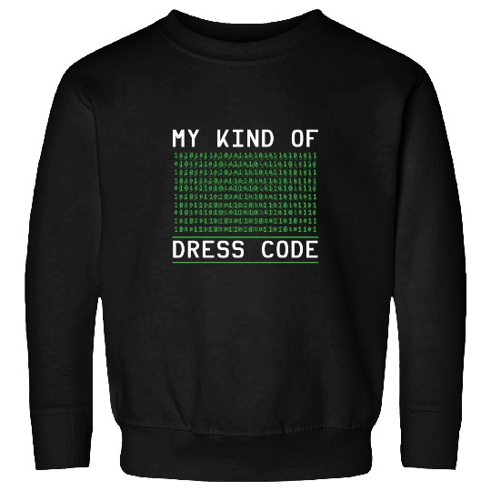 Binary Coding My Kind Of Dress Code Programmer Binary Code Sweatshirts