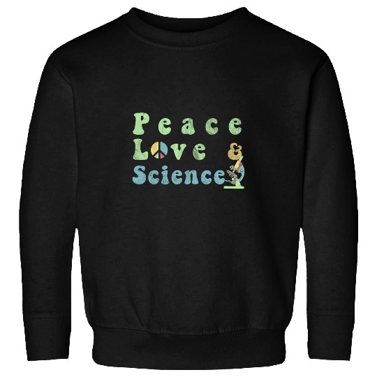 Peace Love Science Microscope Design Science Teacher Sweatshirts