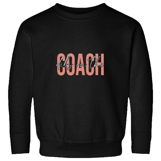 Womens Coachs Wife Dibs On The Coachs Baseball Coachs Wife Baseball Sweatshirts