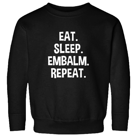 Eat Sleep Embalm Mortuary Science Student Mortician Sweatshirts