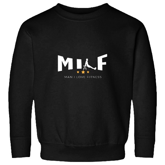 MILF Man I Love Fitness Funny 21 Sweatshirts