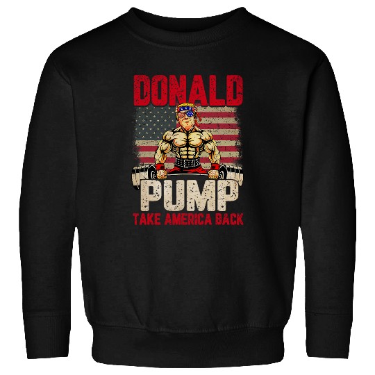 Us Flag Donald Pump Take America Back Gym Fitness Trump 2024 Sweatshirts