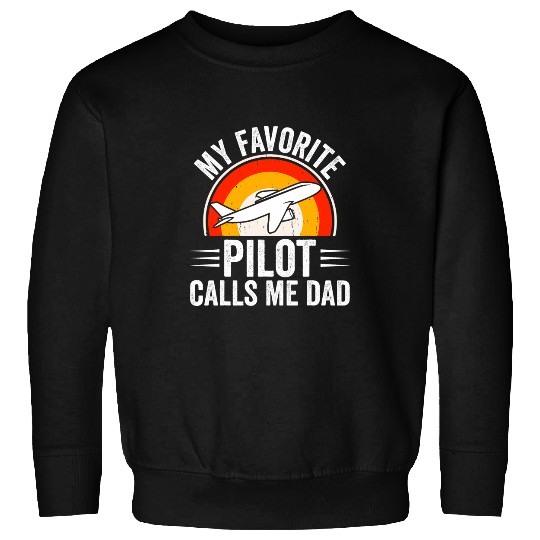 My Favorite Pilot Calls Me Dad Aviation Pilot Fathers Day Sweatshirts