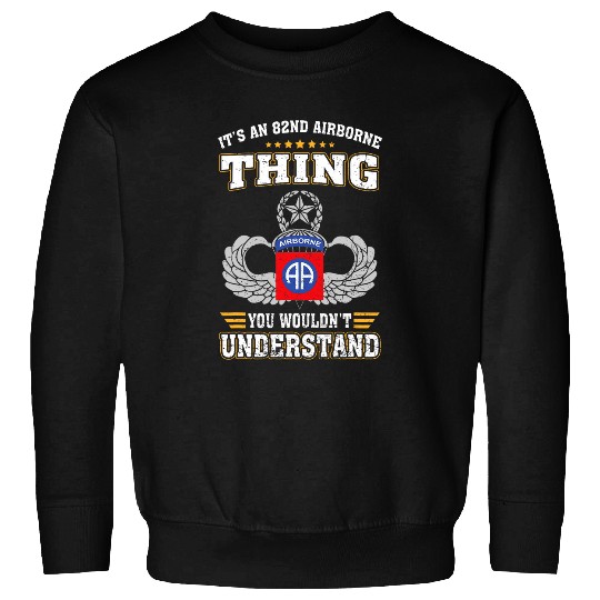 Its An 82nd Airborne Division Thing You Wouldnt Understand Sweatshirts