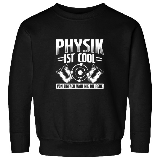 Physics Is Cool Not Simply Physics Scientist Sweatshirts