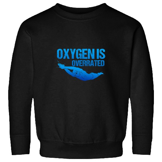 Oxygen Is Overrated Cool Swim Team Swimmer Swimming Coach Sweatshirts