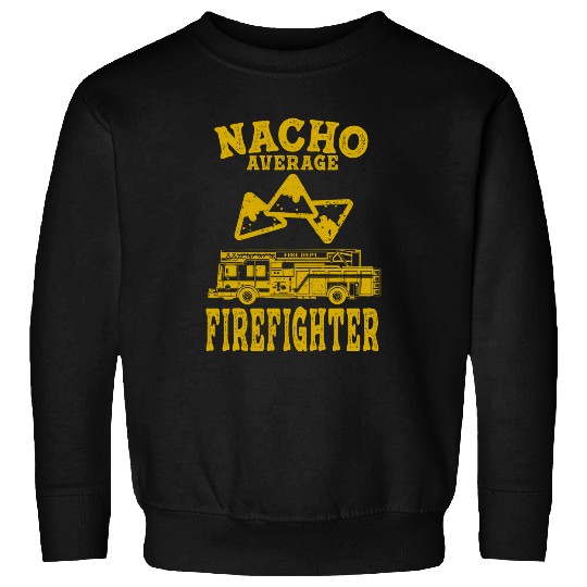 nacho average firefighter mexican taco burrito cinco de mayo Sweatshirts