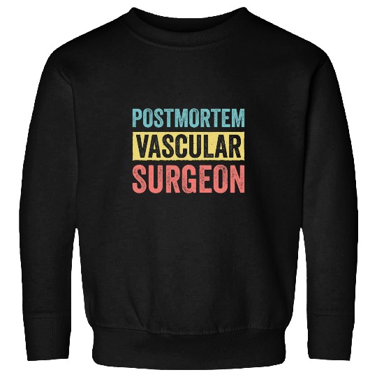 Mortician Postmortem Vascular Surgeon 2 Sweatshirts