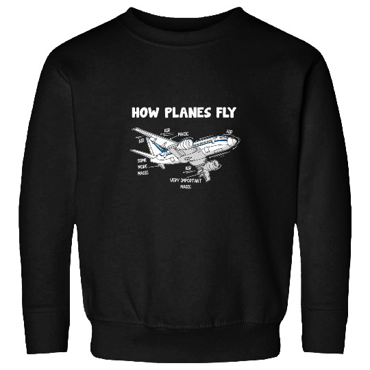 Mens How Planes Fly Aviation Funny Joke Mechanic Pilot Engineer Sweatshirts