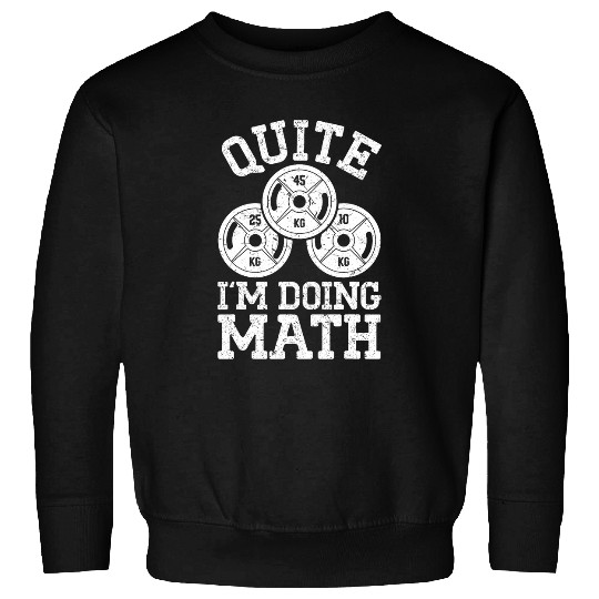 Quite Im Doing Math Sweatshirts