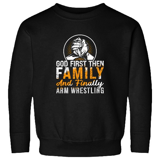 God First Then Family And Wrestling Sports Arm Wrestling Sweatshirts