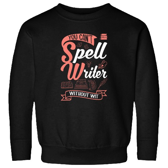 Comical You Cant Spell Joke for Short Story Writer Sweatshirts
