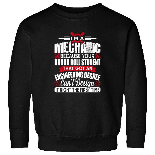 Funny Im A Mechanic Because Your Honor Roll Student Sweatshirts