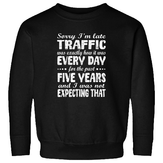 Commuter Traffic Was Exactly How It Was Office Worker 1 Sweatshirts