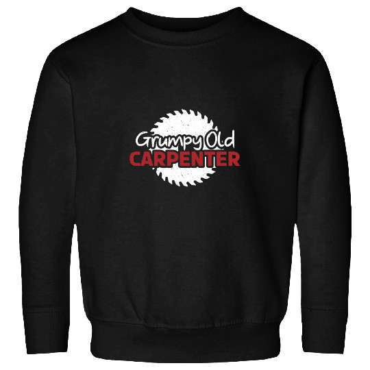 Grumpy Old Carpenter Carpentry Woodworker Sweatshirts