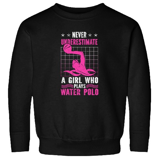 Never Underestimate A Girl Water Polo Player Female Coach Sweatshirts