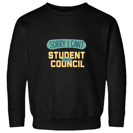 Retro Sorry I Cant I Have Student Council leadership Sweatshirts