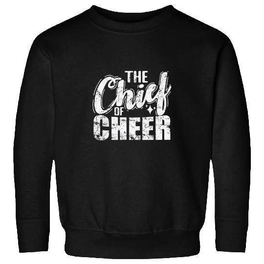 The Chief of Cheer Sweatshirts