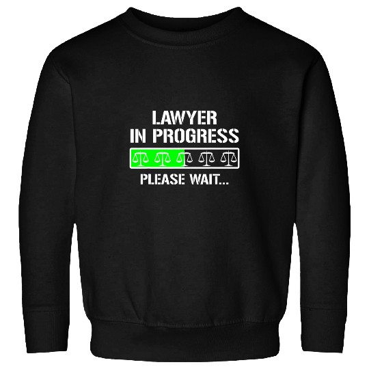 Funny Law School Student Lawyer In Progress Sweatshirts
