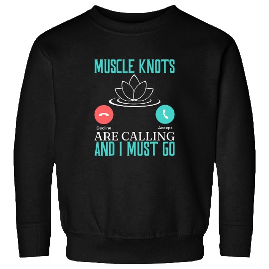Muscle Knots Are Calling And I Must Go Massage Therapist Sweatshirts