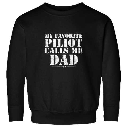My Favorite Pilot Calls Me Dad Funny Fathers Day Sweatshirts